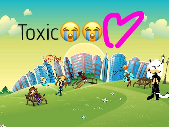 toxic!😭