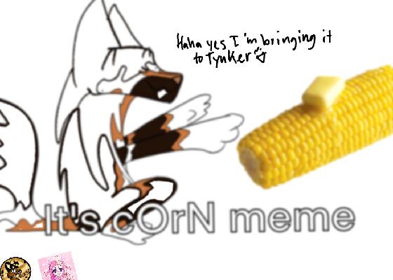 iT’S cOrN meme og