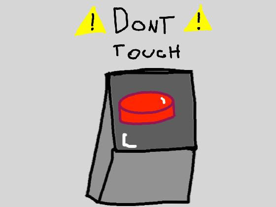 DONT PRESS THE BUTTON 1