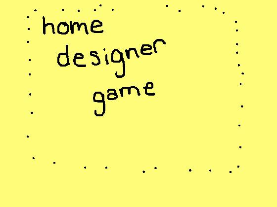 home designer!