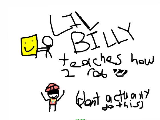 lil billy teaches how 2 rob