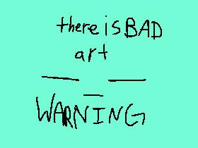 BAD ART (lol)