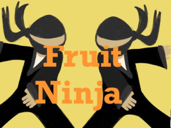 Fruit Ninjas