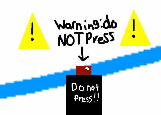 DON’T PRESS THE BUTTON 1 1 1