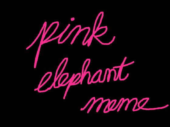 pink elephants meme 1 1