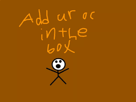 Add ur oc in the box