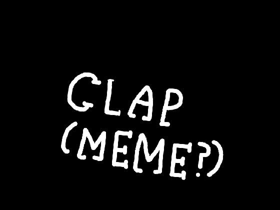 clap//meme???? 1