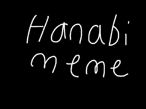 hanabi 2// meme //