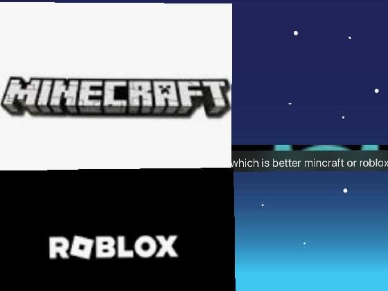 mincraft or roblox pt1