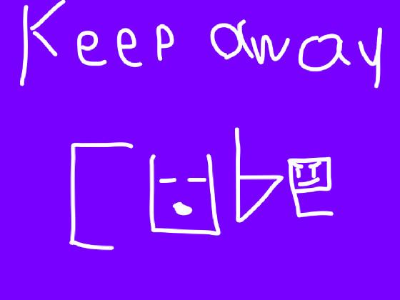 Keep Away Cube!