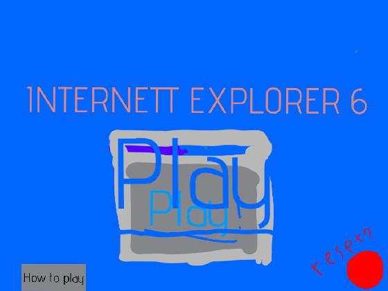 INTERNETT EXPLORER 6 (if remixing give credit!)