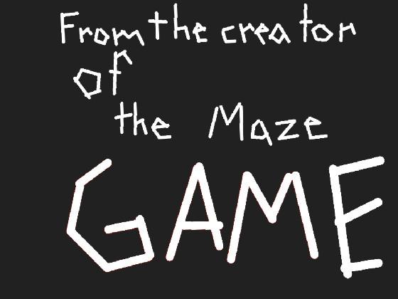 The impossible Maze Game 2! 1 1 1 1