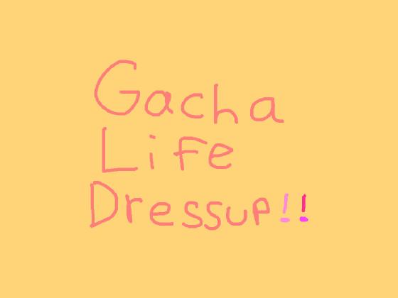 Gacha Life Dressup!💗✨ 1