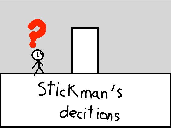 stickman’s decitions