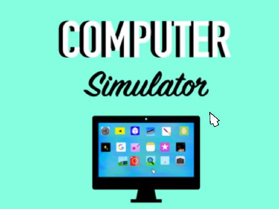 Computer simulator 🖥 1 1