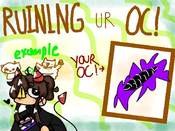 re:Ruining Ur Oc!