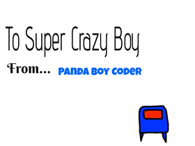 To: super crazy boy