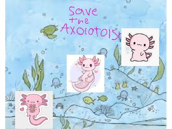 i love axolotls