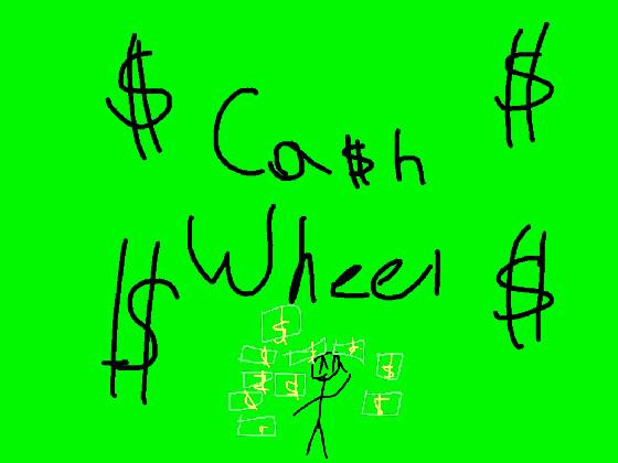 CA$H WHEEL!!!!!!