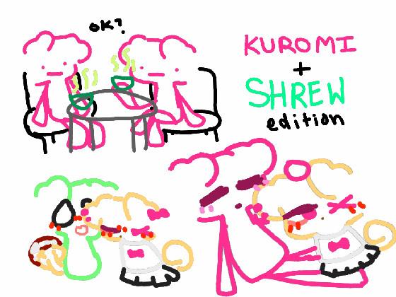 Kuromi + Shrew edition