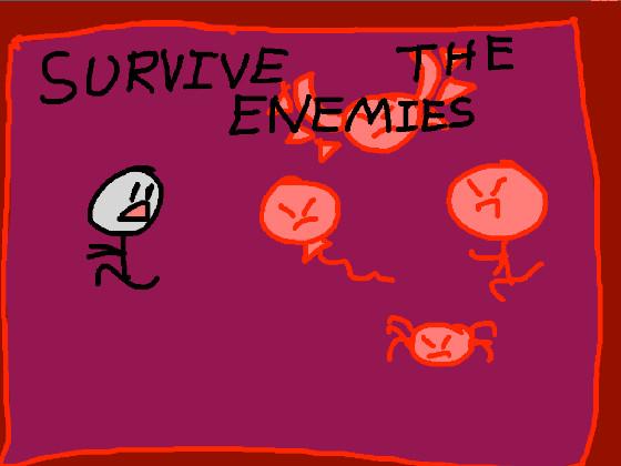 SURVIVE THE ENEMIES