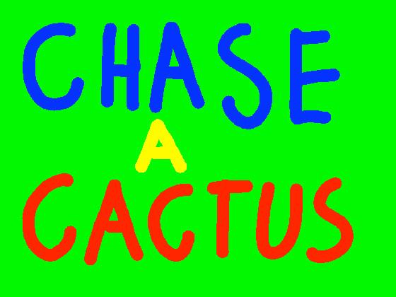 Chase a Cactus 