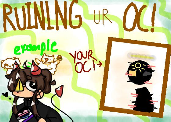 Ruining Ur Oc! 1