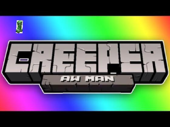 Creeper Aw Man song minecraft 1 - copy 1