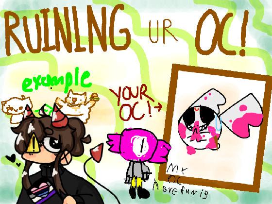 Ruining Ur Oc! 1 1