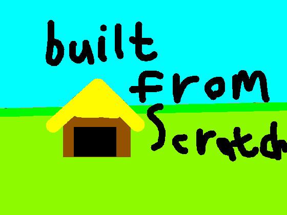 built from scratch : (v.0.3)