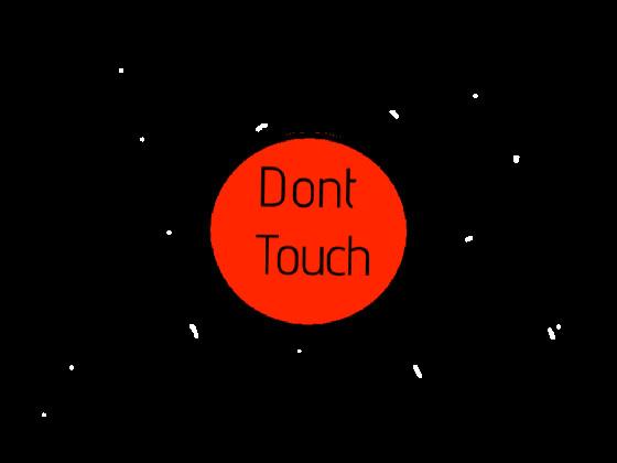 dont touch the button