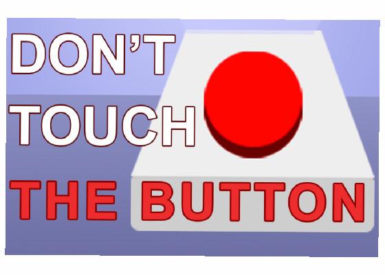 Don’t Touch Button or else