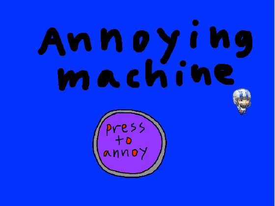 The annoying machine!!! 1