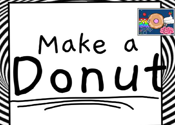 Make a donut!