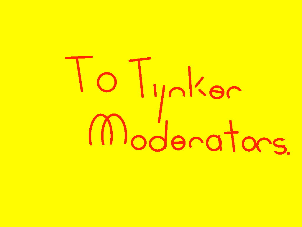 To Tynker Moderators