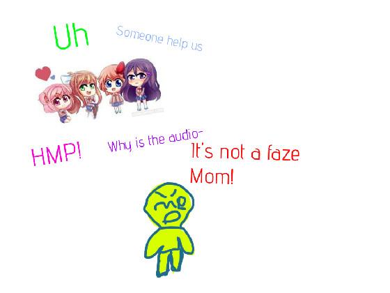 DDLC ISNT A FAZE!