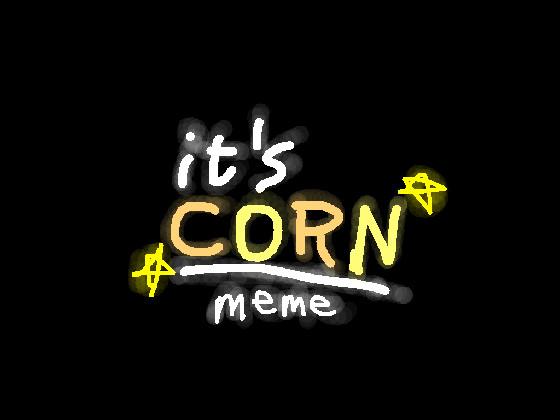 🌽IT’S CORN!🌽