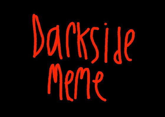 Darkside meme  2 1 1