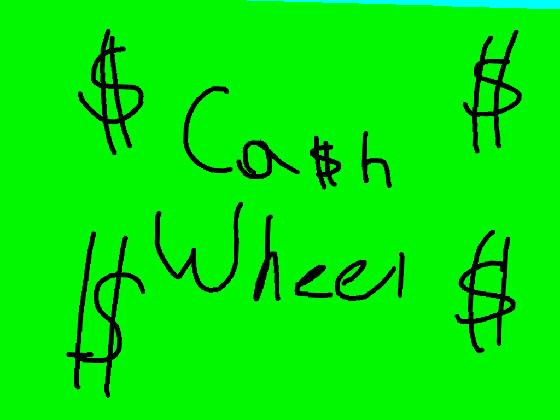 CA$H WHEEL! 1