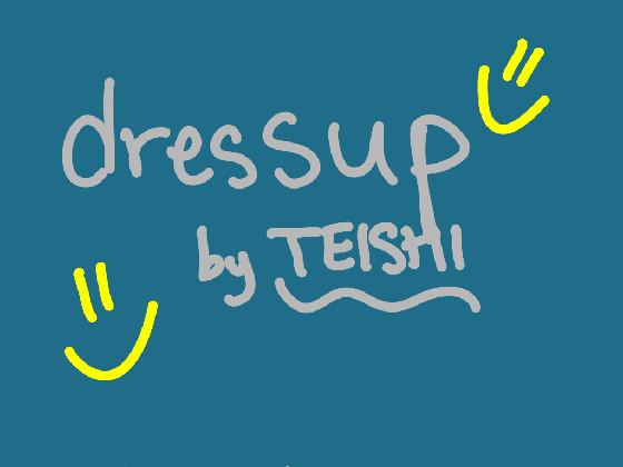 dressup- TEISHI