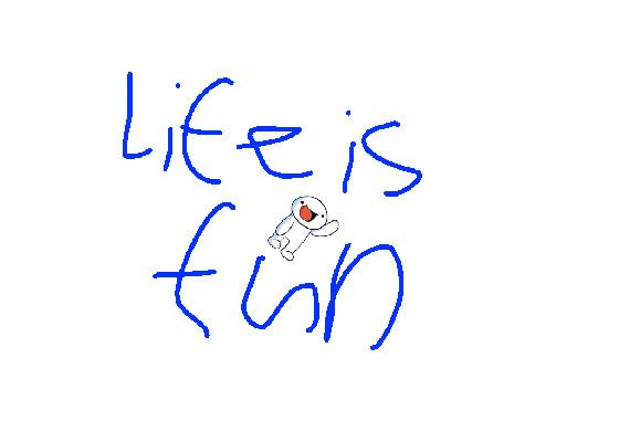 Life Is Fun (TheOdd1sOut) 1