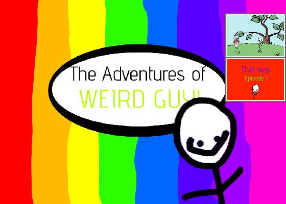 Weird Guy Ep. 1