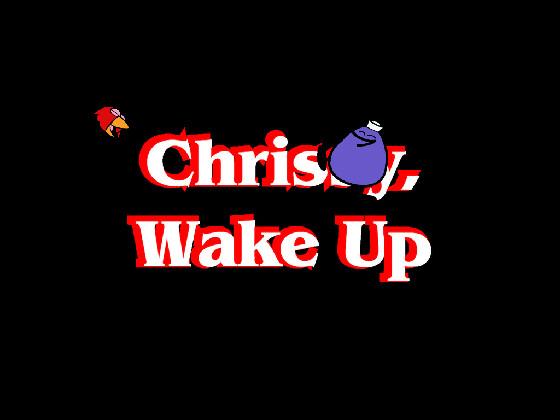Chrissy, Wake Up(with cc) 1 1 1 1 1 1 1