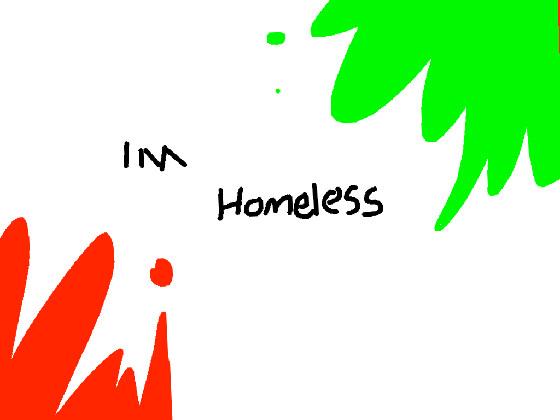 im homeless