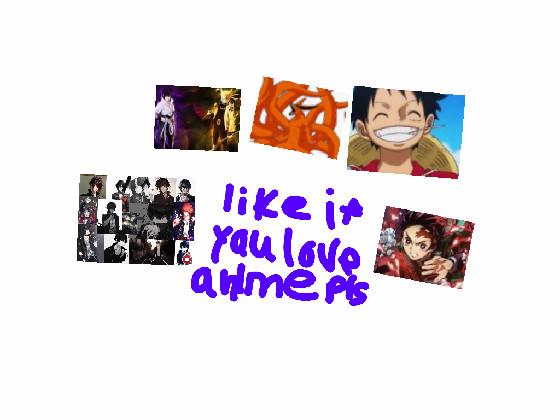 like if you love anime pls