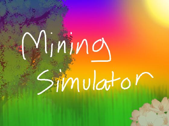 Mining Simulator!!!