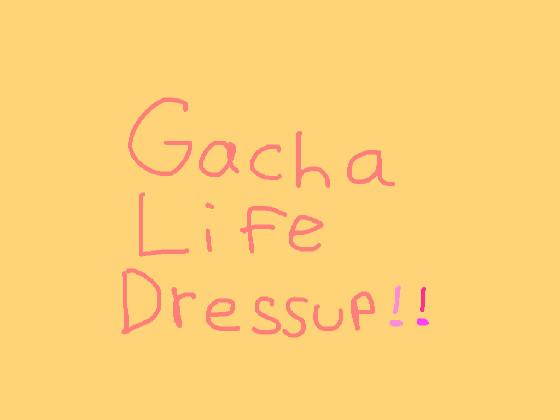 Gacha Life Dressup!💗✨ 1