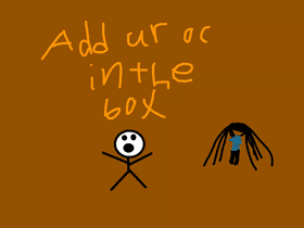 Add ur oc in the box