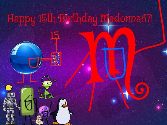 Happy 15th Birthday Madonna67!