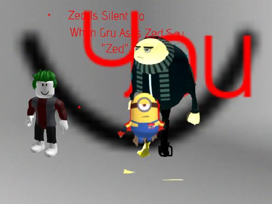 Zed Meets Gru, Zed Vs Mel